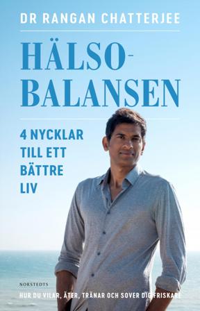Hälsobalansen : 4 nycklar till ett bättre liv - hur du vilar, äter, tränar och sover dig friskare - Bok av Rangan Chatterjee - Danskt band