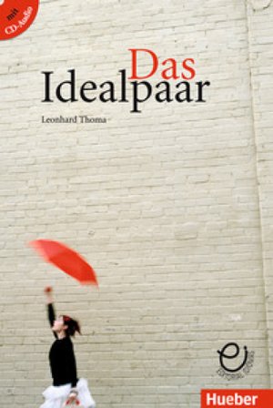 Das Idealpaar. Niveaustufe A1-A2. Con CD-Audio Leonhard Thoma