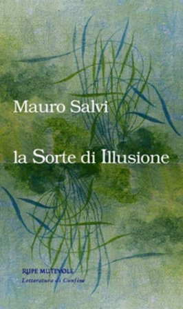 La sorte di illusione Mauro Salvi
