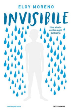 Invisibile. Una storia contro ogni bullismo Eloy Moreno