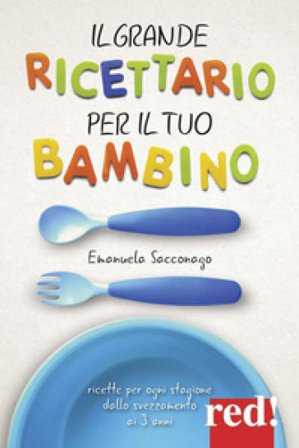 Il grande ricettario per il tuo bambino Emanuela Sacconago