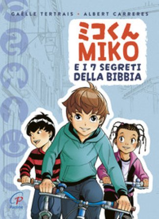 Miko e i 7 segreti della Bibbia. Ediz. a colori Gaelle Tertrais