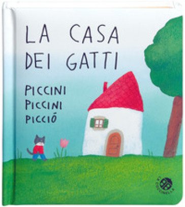 La casa dei gatti piccini piccini picciò. Ediz. a colori Antonella Abbatiello