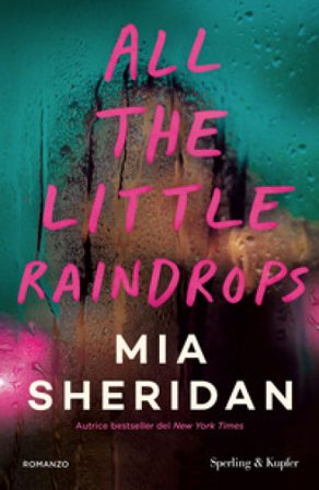 All the little raindrops. Ediz. italiana Mia Sheridan