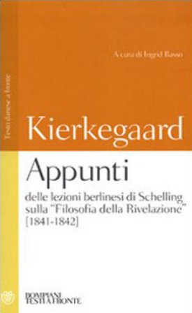 Appunti delle lezioni berlinesi di Schelling sulla «Filosofia della rivelazione» (1841-1842). Testo danese a fronte Søren Kierkegaard