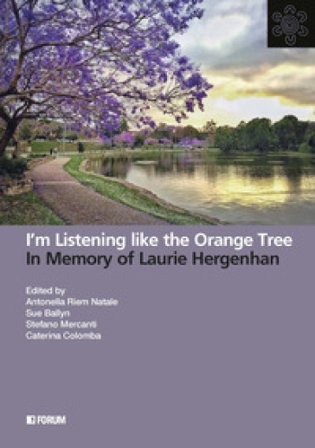 I'm listening like the orange tree. In memory of Laurie Hergenhan