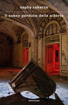 Il suono perduto della Siberia Sophy Roberts