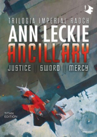 Ancillary. Justice-Sword-Mercy. Trilogia Imperial Radch. Titan edition Ann Leckie