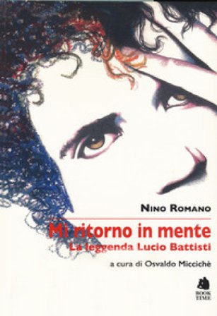 Mi ritorno in mente. La leggenda di Lucio Battisti Nino Romano