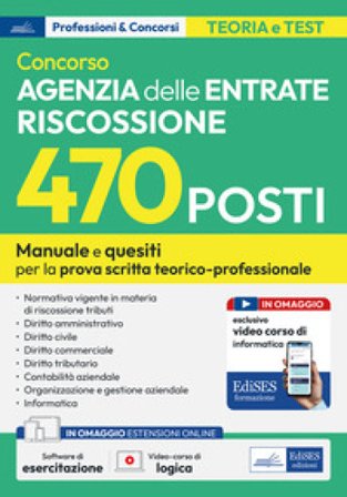 Concorso 470 posti Agenzia delle Entrate Riscossione. Manuale e quesiti per la preparazione alla prova scritta tecnico-professionale. Con software 