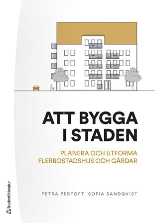Att bygga staden - planera och utforma flerbostadshus och gårdar