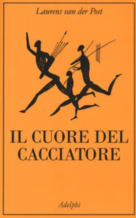 Il cuore del cacciatore Laurens Van der Post