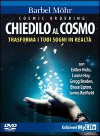 Cosmic ordering. Chiedilo al cosmo. Trasforma i tuoi sogni in realtà. DVD. Con libro Barbel Mohr
