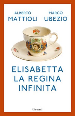 Elisabetta. La regina infinita Alberto Mattioli