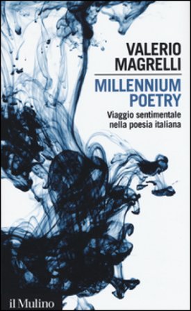 Millennium poetry. Viaggio sentimentale nella poesia italiana Valerio Magrelli