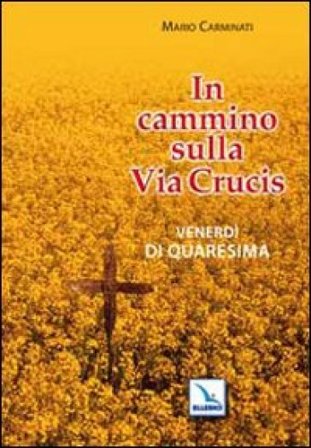 In cammino sulla Via Crucis. Venerdì di Quaresima Mario Carminati