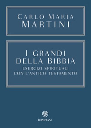 I grandi della Bibbia. Esercizi spirituali con l'Antico Testamento. Con integrazione online Carlo Maria Martini
