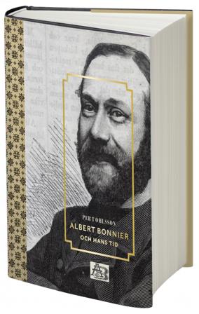 Albert Bonnier och hans tid - Bok av Per T. Ohlsson - Inbunden