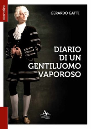 Diario di un gentiluomo vaporoso Gerardo Gatti