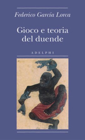Gioco e teoria del duende Federico Garcia Lorca