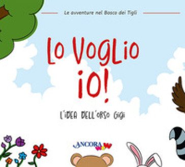 Lo voglio io! L'idea dell'orso Gigi Chiara Pessina