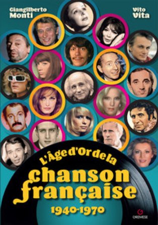 L'âge d'or de la chanson française. 1940-1970 Giangilberto Monti