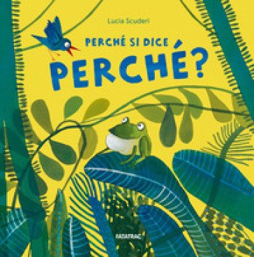 Perché si dice perché? Ediz. a colori Lucia Scuderi