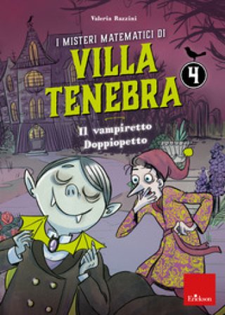 I misteri matematici di villa Tenebra. Vol. 4: Il vampiretto Doppiopetto Valeria Razzini
