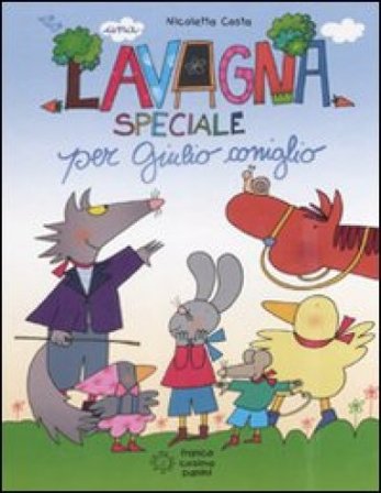 Una lavagna speciale per Giulio Coniglio. Ediz. illustrata. Con gadget Nicoletta Costa