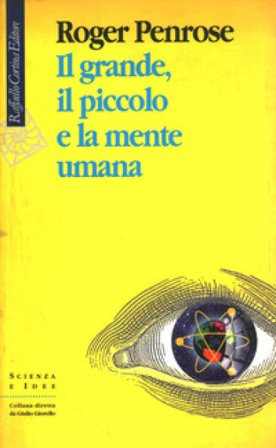 Il grande, il piccolo e la mente umana Roger Penrose