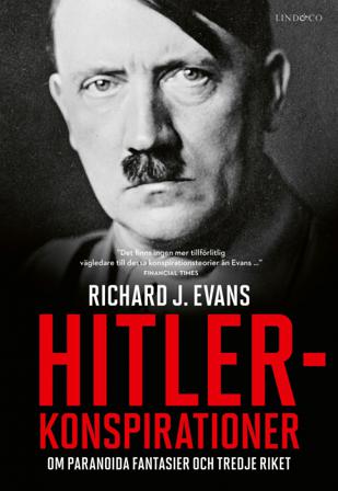 Hitlerkonspirationer : om paranoida fantasier och Tredje riket - Bok av Richard J. Evans - Inbunden
