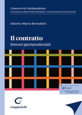 Il contratto. Itinerari giurisprudenziali Alberto Maria Benedetti