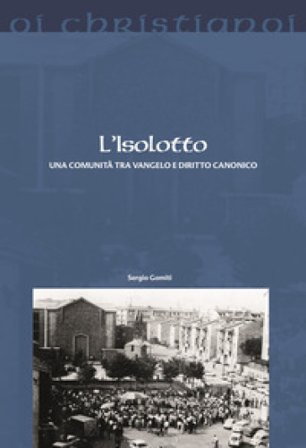 L'Isolotto. Una comunità tra Vangelo e diritto canonico Sergio Gomiti
