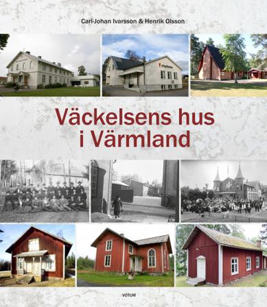 Väckelsens hus i Värmland - Bok av Henrik Olsson & Carl-Johan Ivarsson - Inbunden