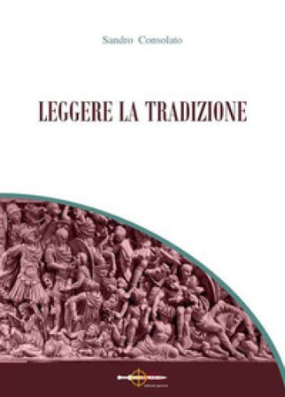 Leggere la tradizione Sandro Consolato