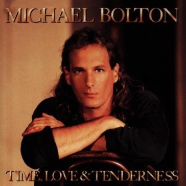 Time love & tenderness Michael Bolton
