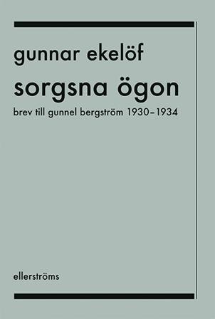 Sorgsna ögon : brev till Gunnel Bergström 1930-1934 - Bok av Gunnar Ekelöf - Danskt band