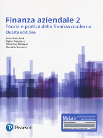Finanza aziendale. Teoria e pratica della finanza moderna. Ediz. Mylab. Con Contenuto digitale per accesso online. Vol. 2 Jonathan Berk