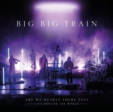 Are we nearly there yet? BIG BIG TRAIN