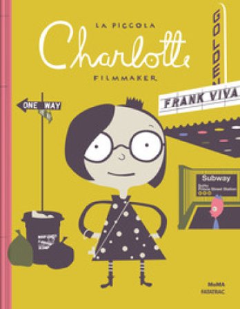 La piccola Charlotte filmmaker. Ediz. a colori Frank Viva
