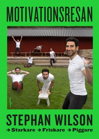 Motivationsresan : starkare, friskare, piggare - Bok av Stephan Wilson - Inbunden