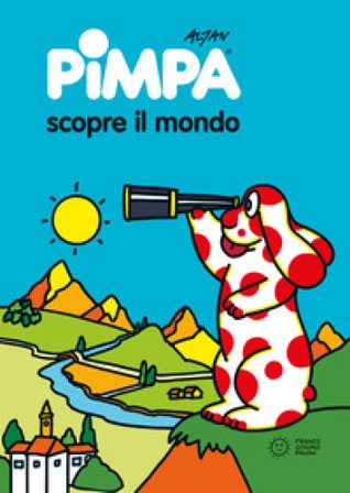 Pimpa scopre il mondo. Ediz. illustrata Francesco Tullio Altan