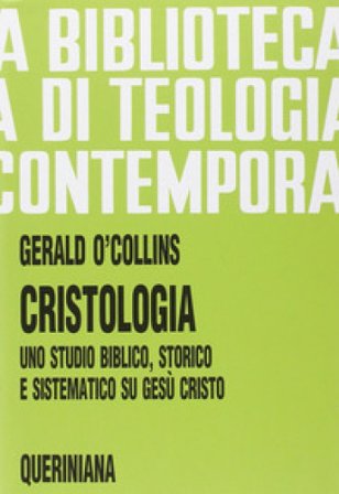 Cristologia. Uno studio biblico, storico e sistematico su Gesù Cristo Gerald O'Collins