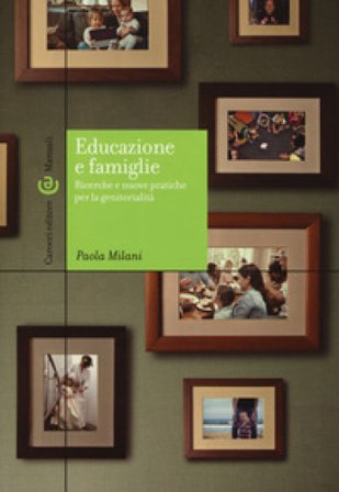 Educazione e famiglie. Ricerche e nuove pratiche per la genitorialità Paola Milani