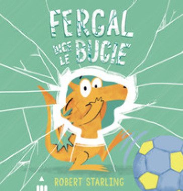 Fergal dice le bugie. Ediz. illustrata ROBERT STARLING