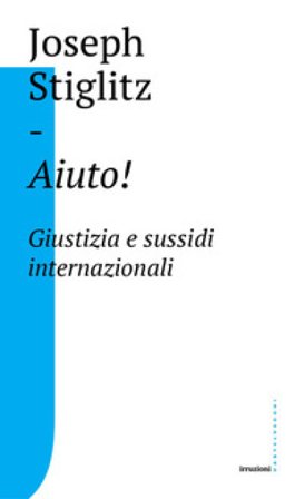 Aiuto! Giustizia e sussidi internazionali Joseph E. Stiglitz