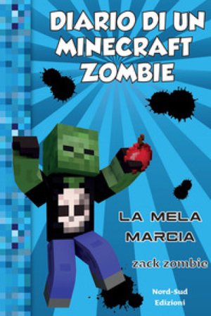 Diario di un Minecraft Zombie. Vol. 10: La mela marcia Zack Zombie