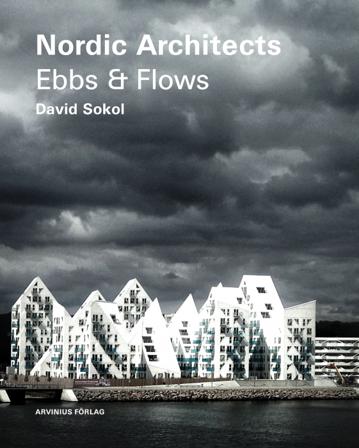 Nordic architects : ebbs and flows - Bok av David Sokol & Micheal Asgaard Andersen - Inbunden