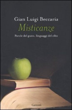 Misticanze. Parole del gusto, linguaggi del cibo Gian Luigi Beccaria