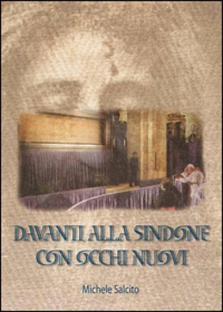 Davanti alla Sindone con occhi nuovi Michele Salcito